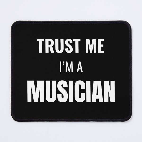 Item preview, Trust Me I'm a Musician (White) designed and sold by ShipCrewNation.