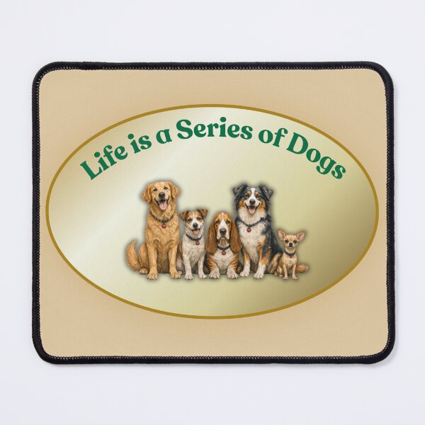 Item preview, Life is a series of dogs...... designed and sold by Fifty2Skidoo.