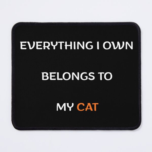 Item preview, Everything I Own Belongs To My Cat Funny Sarcastic Quote designed and sold by Wild Horizon Studio.