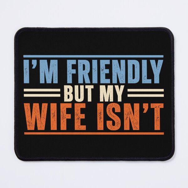 Item preview, I'm Friendly But My Wife Isn't designed and sold by Doodletext.