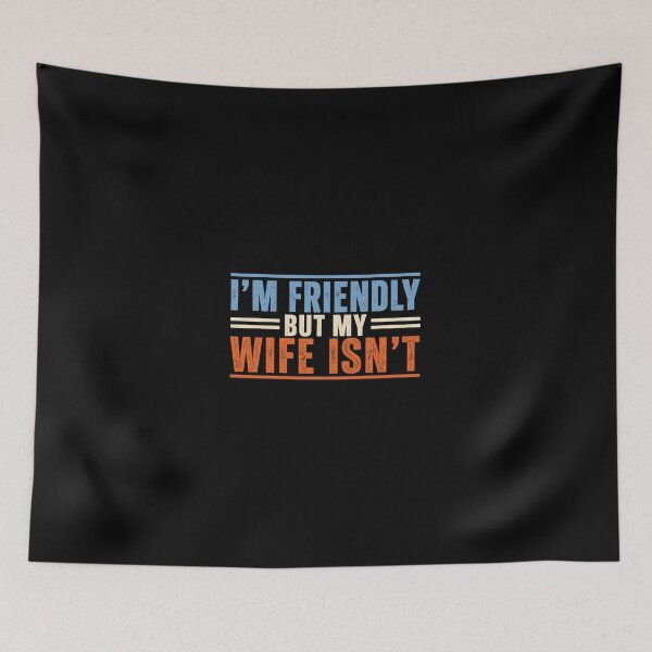 Item preview, I'm Friendly But My Wife Isn't designed and sold by Doodletext.