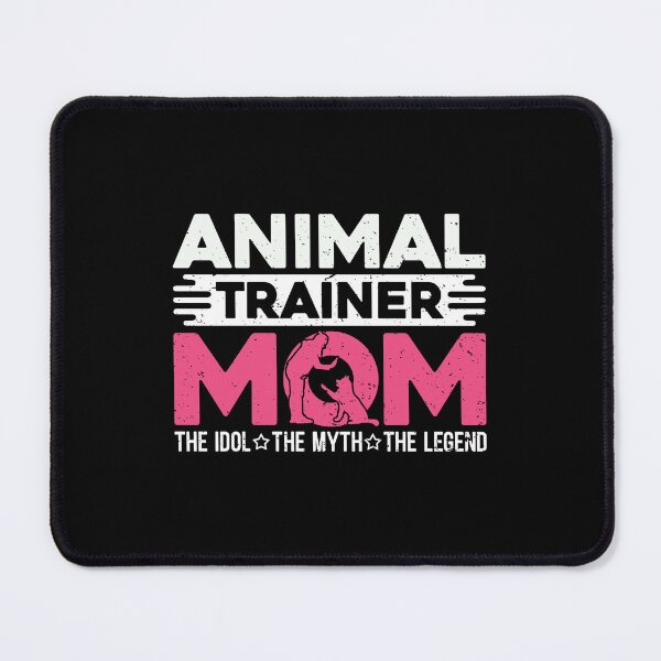 Item preview, Animal Trainer Mom The Idol The Myth Dog Trainer designed and sold by tshirtconcepts.
