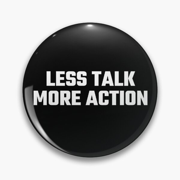 Item preview, Less Talk More Action designed and sold by PublicArtDesign.
