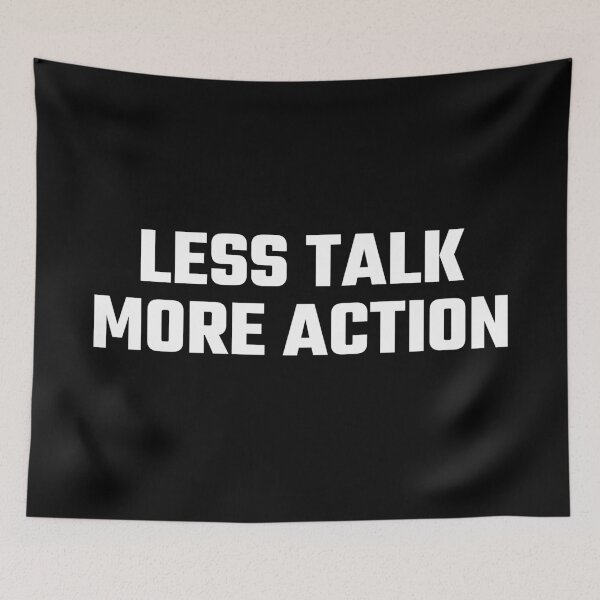 Item preview, Less Talk More Action designed and sold by PublicArtDesign.