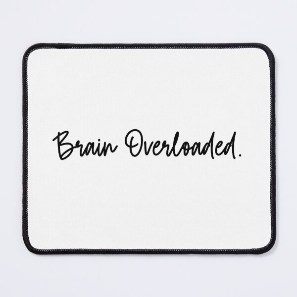 Item preview, Brain Overloaded Mental Exhaustion Humor Design designed and sold by Dreamsartistry.