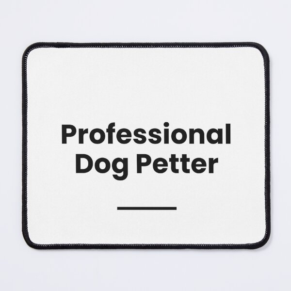 Item preview, "Professional Dog Petter" - Funny Dog Lover T-Shir designed and sold by QuirkThreadsCo.