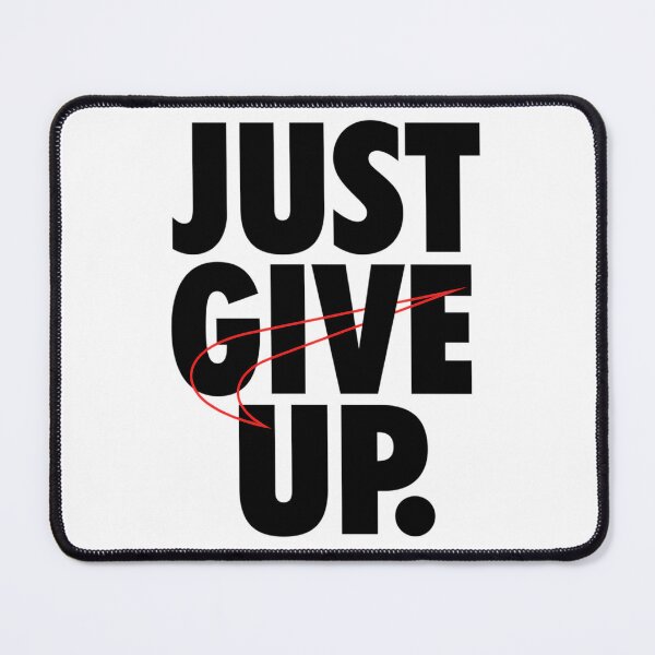 Item preview, Just Give Up Sarcastic Parody Typography designed and sold by MAH NOOR ILYAS.