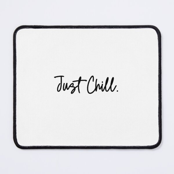 Item preview, Just Chill Relaxed Comfort Laid Back Lifestyle designed and sold by Dreamsartistry.
