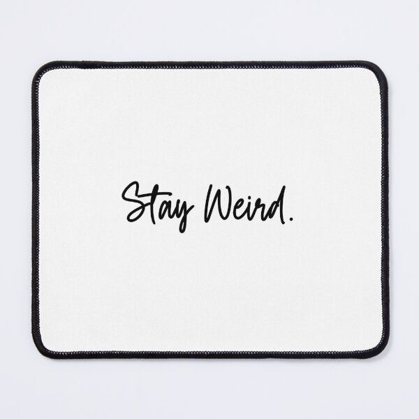 Item preview, Stay Weird Unique Individual Quirky Humor designed and sold by Dreamsartistry.