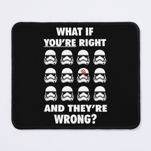 Item preview, What If You Are Right And They Are Wrong Stormtrooper Design designed and sold by MAH NOOR ILYAS.