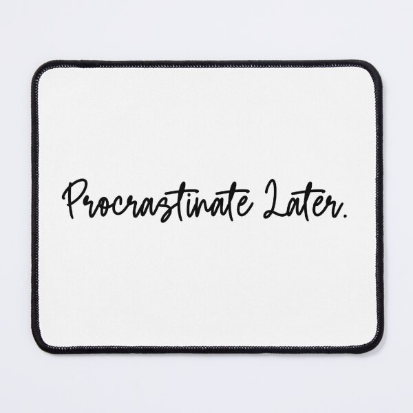 Item preview, Procrastinate Later Funny Task Avoidance Humor designed and sold by Dreamsartistry.