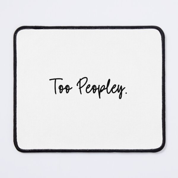Item preview, Too Peopley Funny Introvert Anti-Social Humor designed and sold by Dreamsartistry.