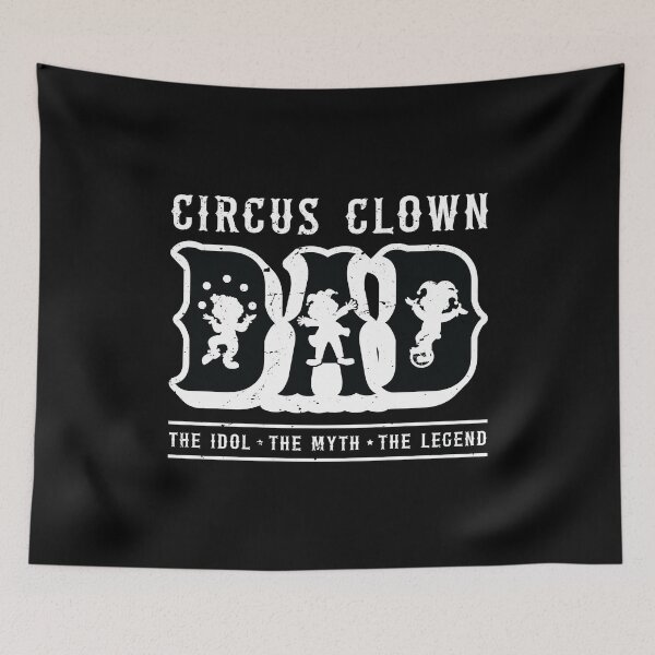 Item preview, Circus Clown Dad The Idol The Myth Circus Staff designed and sold by tshirtconcepts.