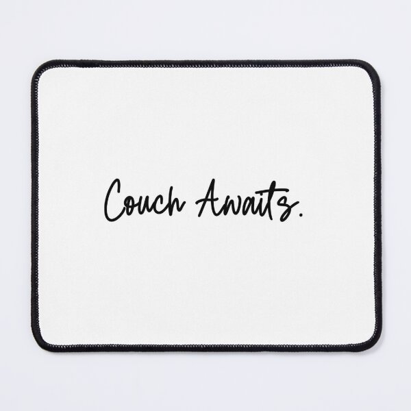 Item preview, Couch Awaits Relaxing Home Comfort Humor designed and sold by Dreamsartistry.