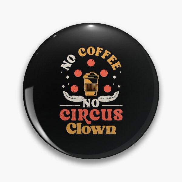 Item preview, Circus Clown No Coffee Circus Staff Coffee Lover designed and sold by tshirtconcepts.