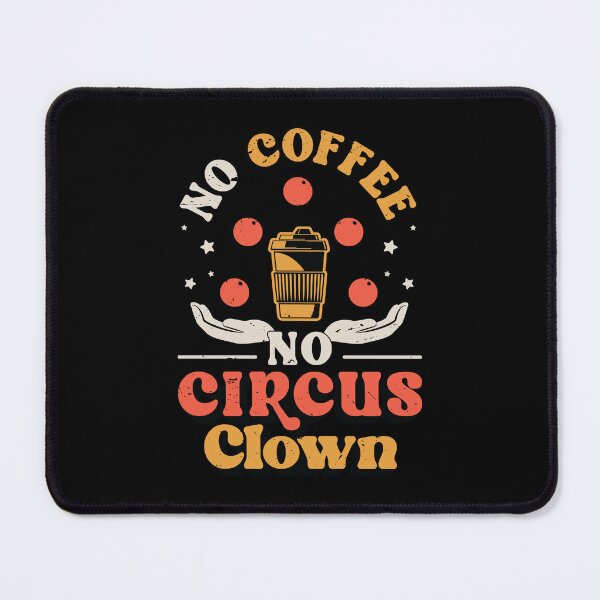 Item preview, Circus Clown No Coffee Circus Staff Coffee Lover designed and sold by tshirtconcepts.