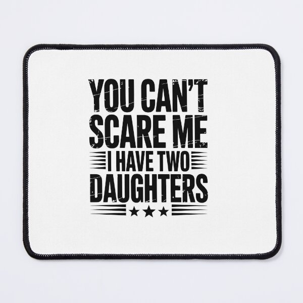 Item preview, you can't scare me i have two daughters designed and sold by jkrphoto.