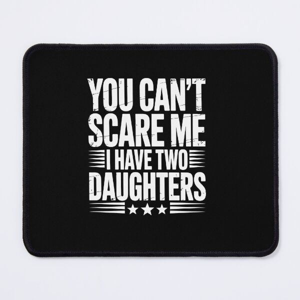 Item preview, you can't scare me i have two daughters designed and sold by jkrphoto.