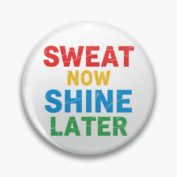 Item preview, Sweat Now, Shine Later designed and sold by MaciejErdon.