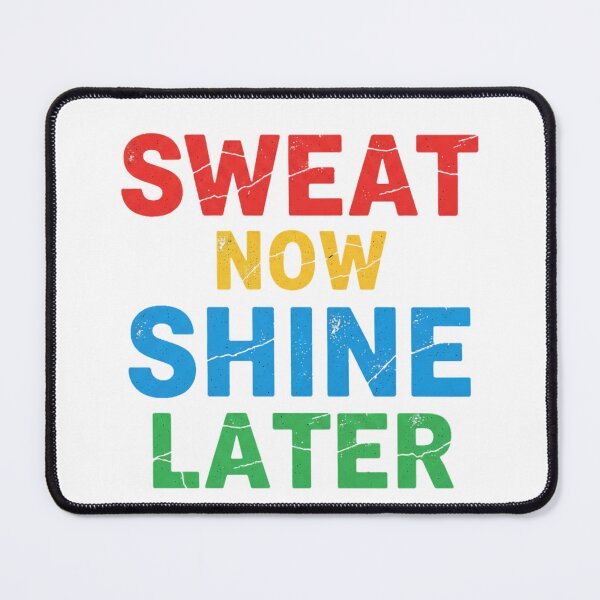 Item preview, Sweat Now, Shine Later designed and sold by MaciejErdon.
