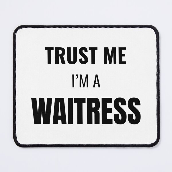Item preview, Trust Me I'm a Waitress (Black) designed and sold by ShipCrewNation.