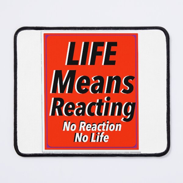 Item preview, Life Means Reacting Print Novelty designed and sold by PSST-Design.