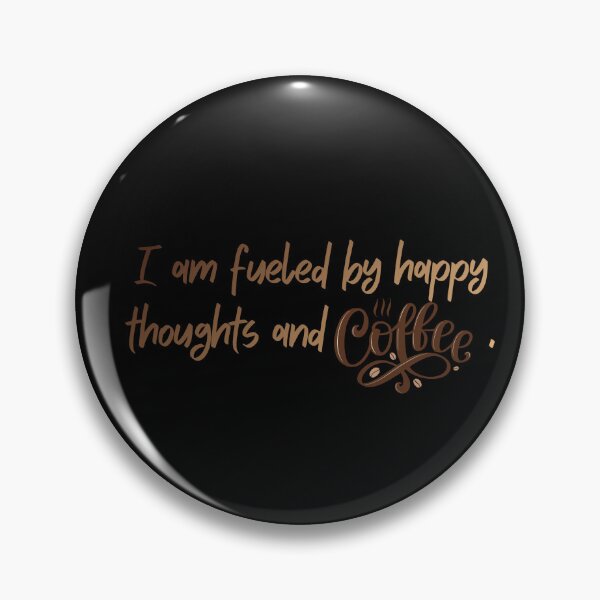 Item preview, I Am Fueled By Happy Thoughts And Coffee Inspirational Coffee Quote designed and sold by Tiatooty.