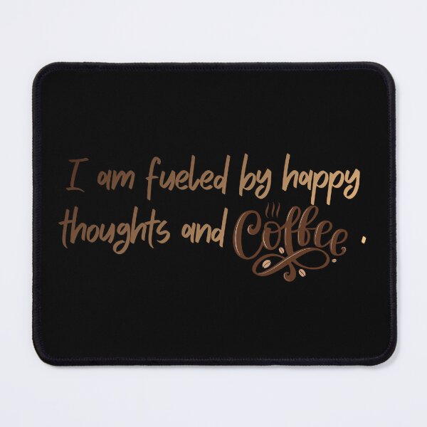 Item preview, I Am Fueled By Happy Thoughts And Coffee Inspirational Coffee Quote designed and sold by Tiatooty.