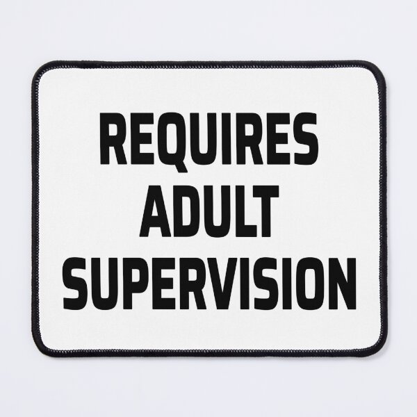 Item preview, Requires Adult Supervision designed and sold by Odd-Squared.