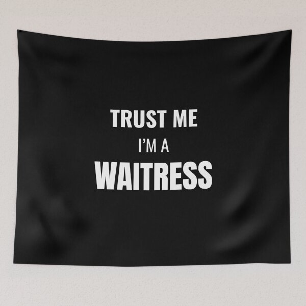 Item preview, Trust Me I'm a Waitress (White) designed and sold by ShipCrewNation.