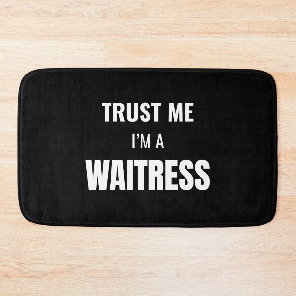 Item preview, Trust Me I'm a Waitress (White) designed and sold by ShipCrewNation.