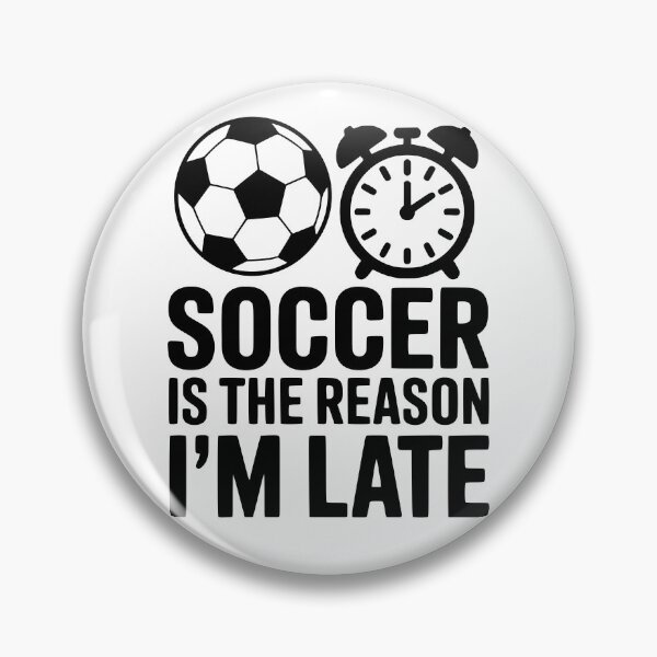 Item preview, Soccer Is The Reason I'm Late designed and sold by theartfulaspie.