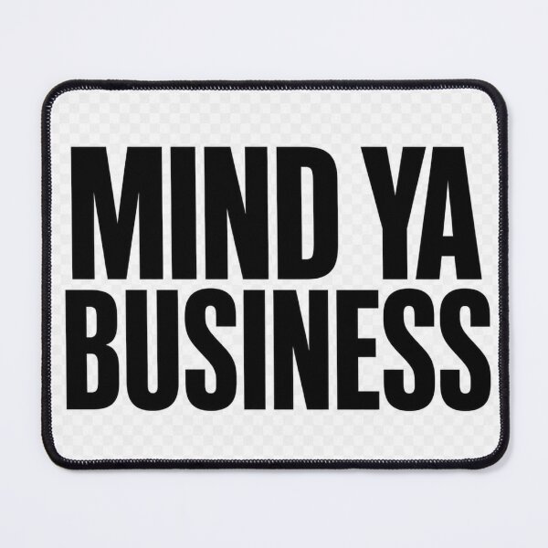 Item preview, MIND YA BUSINESS designed and sold by Retireddoc68.