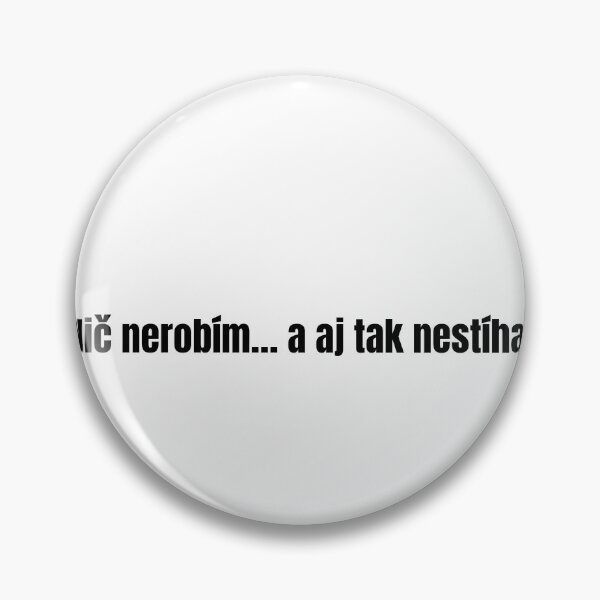 Item preview, Nič nerobím a aj tak nestíham – Slovenský čierny humor designed and sold by Anjejwow.