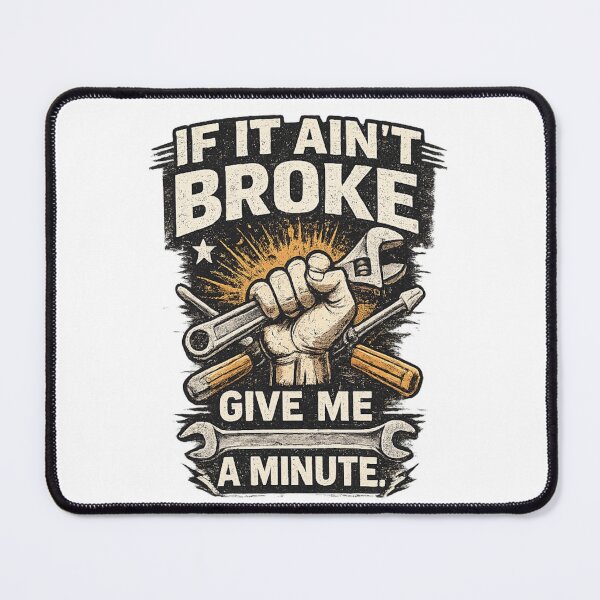 Item preview, If It Ain't Broke, Give Me A Minute | Funny Mechanic Shirt | Blue Collar Humor designed and sold by Dioscuri Digital.