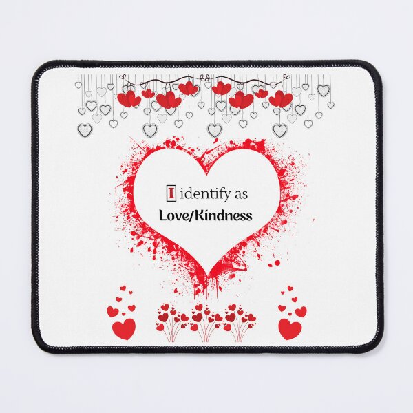 Item preview, I identify as Love/Kindness designed and sold by ZenfiniteDesign.