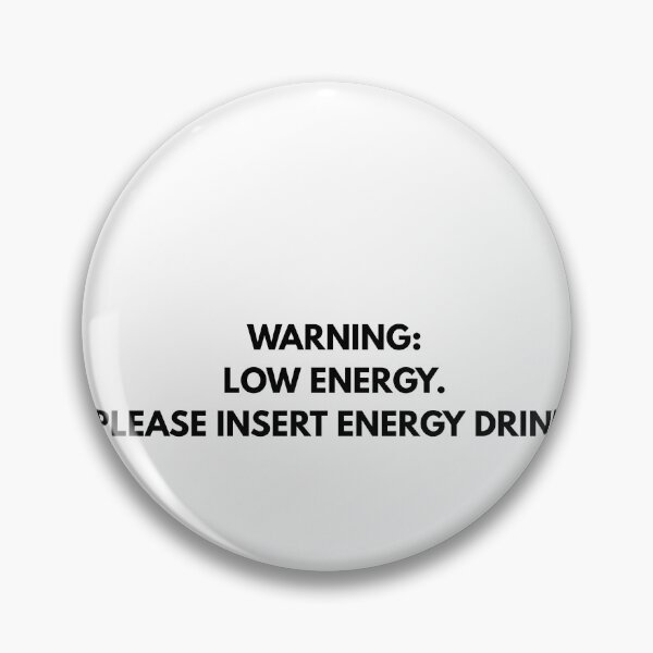 Item preview, Warning: Low Energy – Please Insert Energy Drink – Funny Quote designed and sold by Anjejwow.