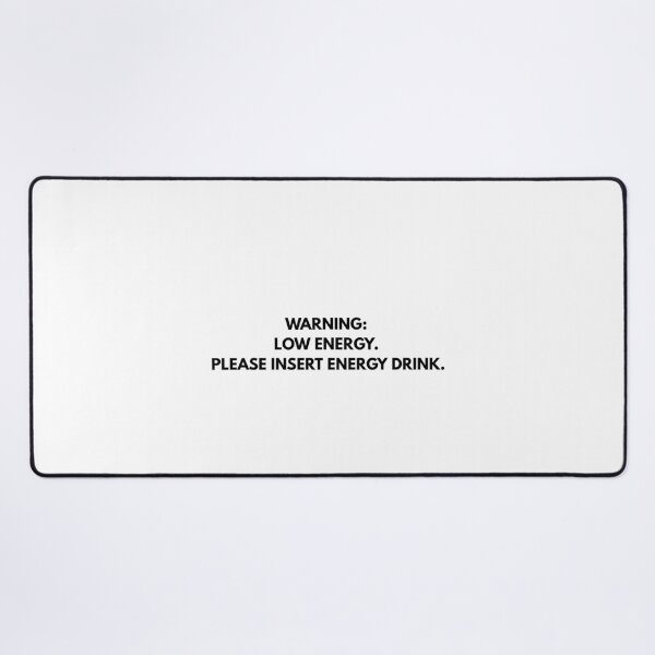 Item preview, Warning: Low Energy – Please Insert Energy Drink – Funny Quote designed and sold by Anjejwow.