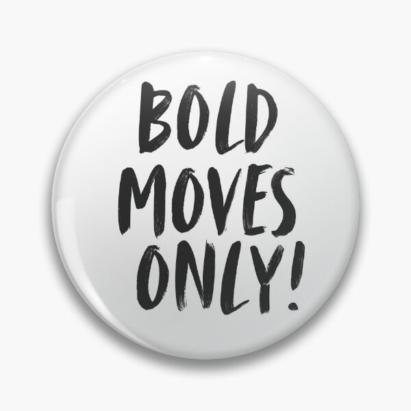 Item preview, BOLD MOVES ONLY! designed and sold by PGAart.