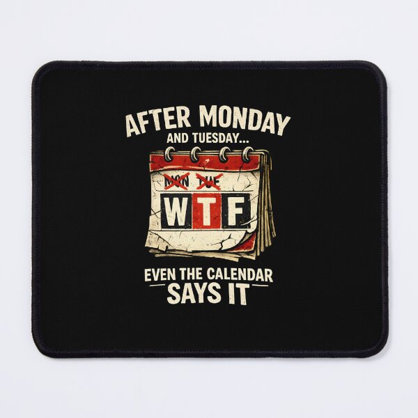 Item preview, After Monday and Tuesday Even the Calendar Says WTF Funny Weekday Humor Design designed and sold by Lina Caro.