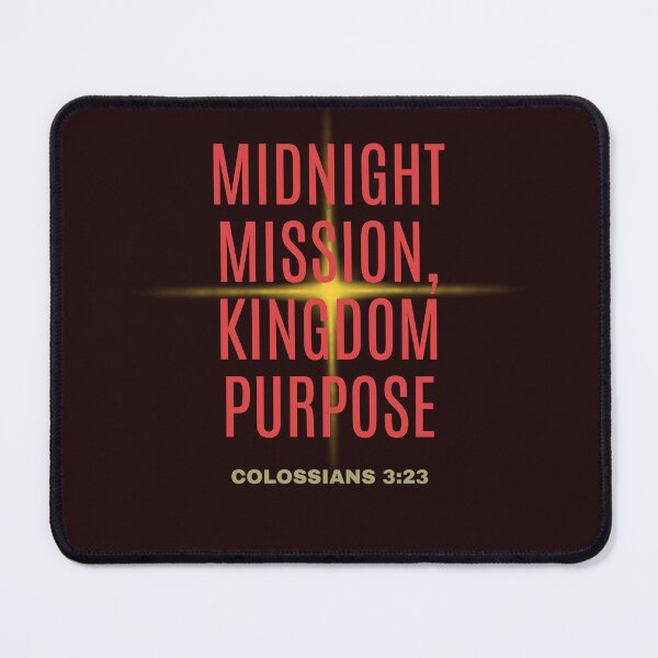 Item preview, Midnight Mission, Kingdom Purpose Colossians 3:23 designed and sold by Psalm134-Night Blessings.