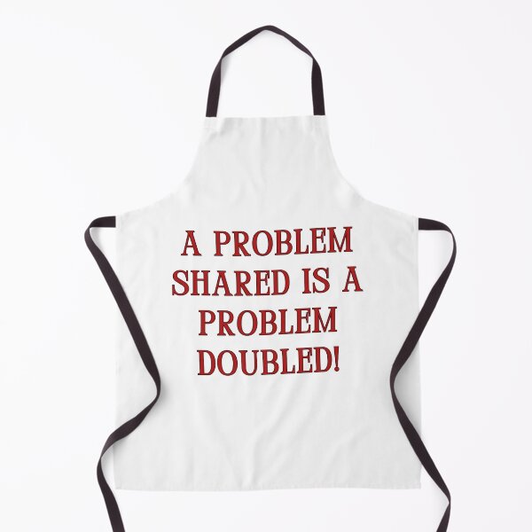Item preview, A problem shared is a problem doubled! designed and sold by jamesgerardking.