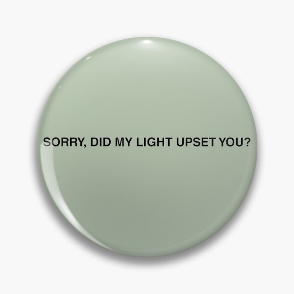 Item preview, Sorry Did My Light Upset You Minimal Typography Humour Design  designed and sold by KleanGirlAesthetics.