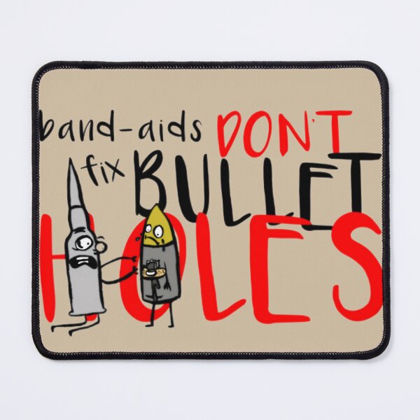 Item preview, Band Aids Dont Fix Bullet Holes designed and sold by Maronedgeshop.