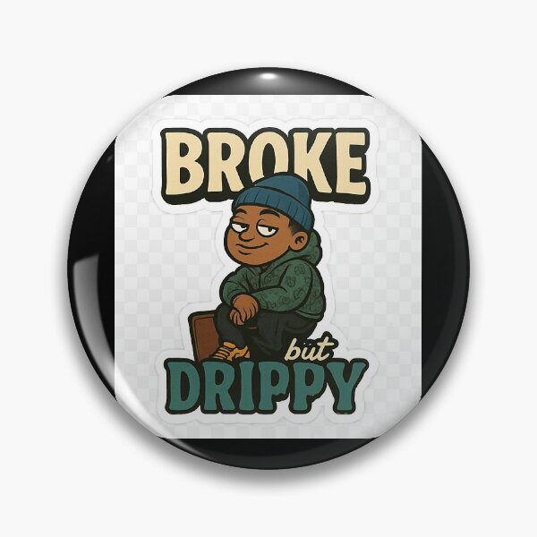 Item preview, Broke But Drippy designed and sold by Rocklandbest96.