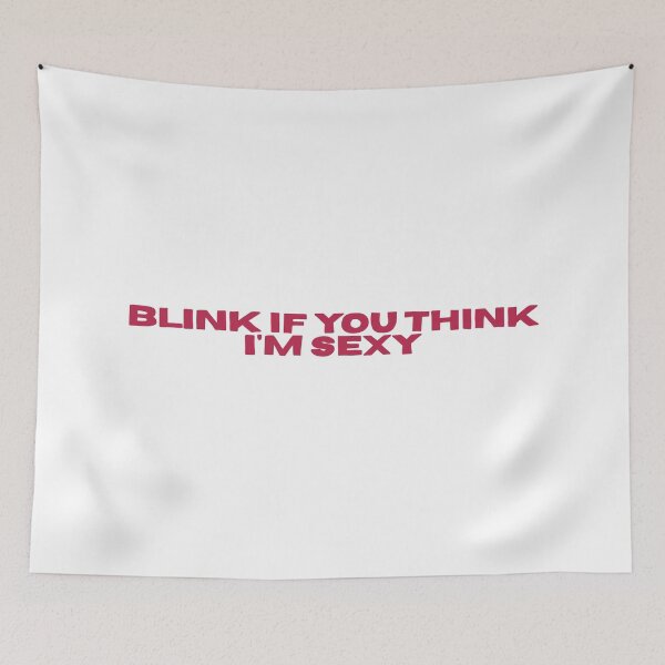 Item preview, blink if you think I'm sexy designed and sold by caramelrts.