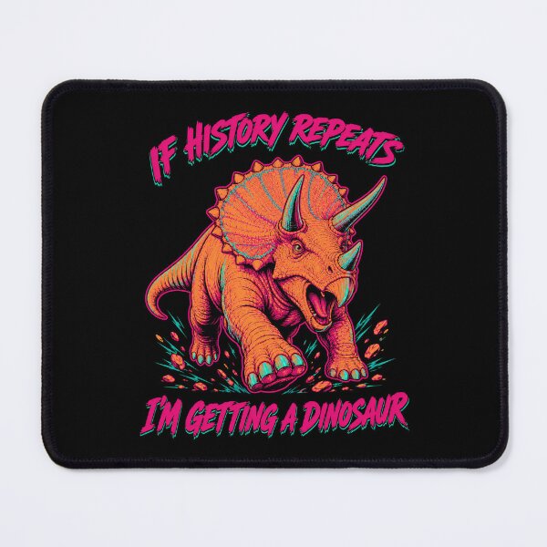 Item preview, If History Repeats I’m Getting a Triceratops designed and sold by Victor Shadehorn.