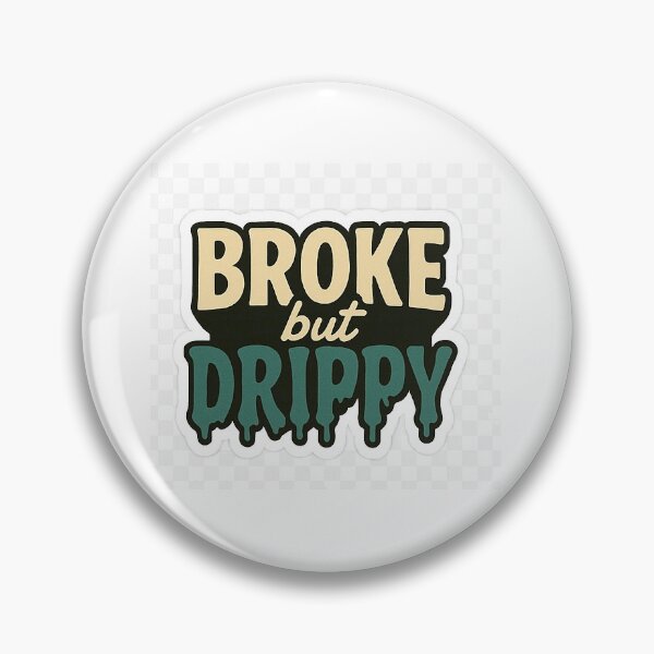 Item preview, Broke but Drippy (Characterless)  designed and sold by Rocklandbest96.