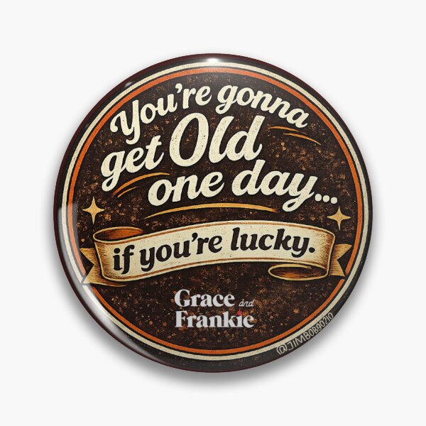 Item preview, {Say What?} Grace & Frankie: if you're lucky. designed and sold by jimbob90210.