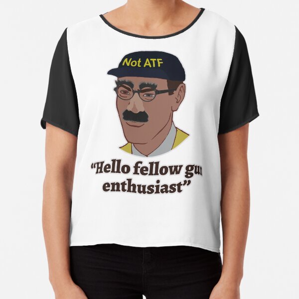 Hello Fellow Gun Enthusiasts Chiffon Top